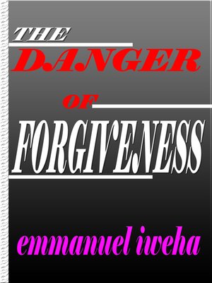 cover image of The Danger of Forgiveness